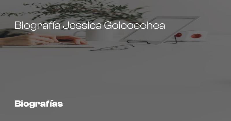 Biografía Jessica Goicoechea